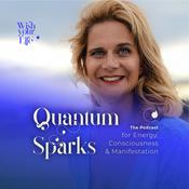Podcast Quantum Sparks - The Podcast for Energy, Consciousness and Manifestation