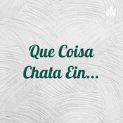 Podcast Que Coisa Chata Ein...