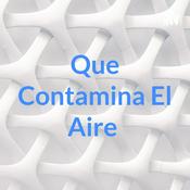 Podcast Que Contamina El Aire