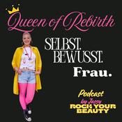 Podcast Queen of Rebirth - Selbst. Bewusst. Frau