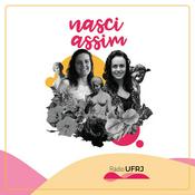 Podcast Rádio UFRJ - Nasci Assim