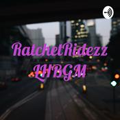 Podcast RatchetRidezzLHBGM