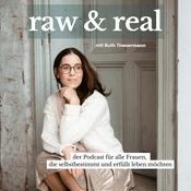 Podcast raw and real - der Podcast für Frauen, die selbstbestimmt und erfüllt leben möchten