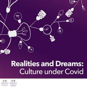 Podcast Realities and Dreams: Culture Under Covid