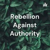 Podcast Rebellion Against Authority