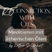 Podcast Reconnection With Oils - Meditieren mit ätherischen Ölen