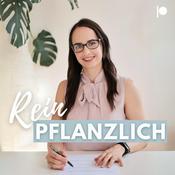 Podcast Rein Pflanzlich - Der Podcast für vegane & vegetarische Ernährung
