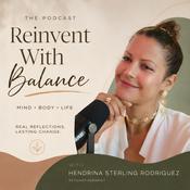Podcast Reinvent With Balance – Hendrina Sterling Rodriguez