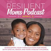 Podcast The Resilient Moms Podcast- Encouragement for Moms of Children with Rare Diseases & Special Needs, Support, Mental Health