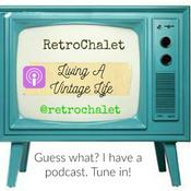 Podcast Retro Chalet: Living A Vintage Life 2.0