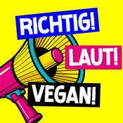 Podcast RICHTIG! LAUT! VEGAN!