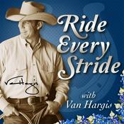 Podcast Ride Every Stride | Horsemanship and Personal Growth with Van Hargis