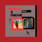 Podcast Righteous and Ratchet