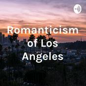 Podcast Romanticism of Los Angeles