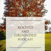Podcast Rooted and Grounded podcast