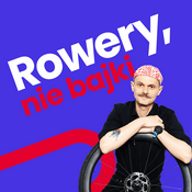 Podcast Rowery, nie bajki