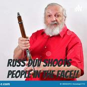 Podcast RUSS DUV SHOOTS PEOPLE IN THE FACE!!
