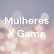 Podcast Mulheres X Game