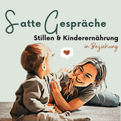 Podcast Satte Gespräche - Stillen und Kinderernährung in Beziehung