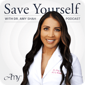 Podcast Save Yourself With Dr. Amy Shah