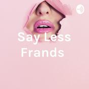 Podcast Say Less Frands
