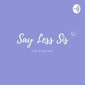 Podcast Say Less Sis