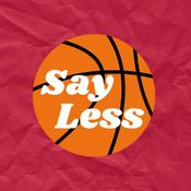 Podcast The Say Less Basketball Podcast