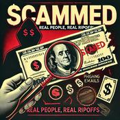 Podcast Scammed: Real People, Real Ripoffs
