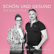 Podcast Schön und Gesund - Der Beautytalk mit Dr. Matthias Koller und Stephanie Sperr