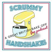 Podcast Scrummy Handshakes - A Great British Bake Off Fan Podcast
