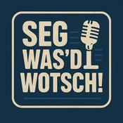 Podcast Seg was'd Wotsch