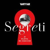 Podcast Segreti di Elena Di Cioccio | Vanity Fair Italia