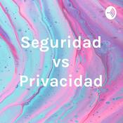 Podcast Seguridad vs Privacidad