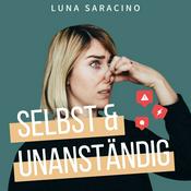 Podcast SELBST & UNANSTÄNDIG