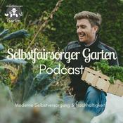 Podcast Selbstfairsorger Garten Podcast - Moderne Selbstversorgung und Nachhaltigkeit