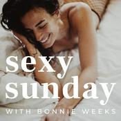 Podcast Sexy Sunday with Bonnie Weeks