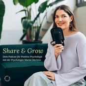 Podcast Share &amp; Grow - Dein Podcast für Positive Psychologie
