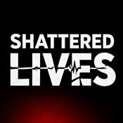 Podcast Shattered Lives