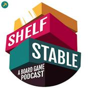 Podcast Shelf Stable: A Board Game Podcast