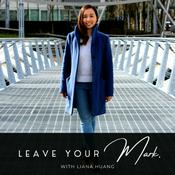 Podcast Leave Your Mark with Liana Huang