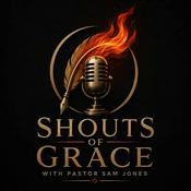 Podcast Shouts of Grace with Pastor Sam