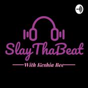 Podcast SlayThaBeat with Keshia Bee