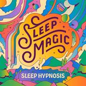 Podcast Sleep Magic: Sleep Hypnosis & Meditation for Sleep Podcast