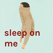 Podcast sleep on me