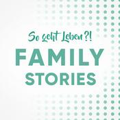 Podcast So geht Leben?! - Family Stories