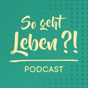 Podcast So geht Leben?! - Podcast