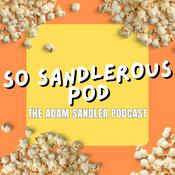 Podcast So Sandlerous Pod: The Adam Sandler Podcast
