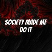 Podcast Society Made Me Do It