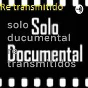 Podcast solo ducumental re transmitidos