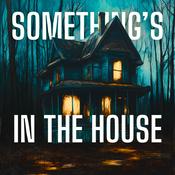 Podcast Something’s in the House